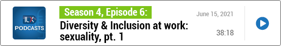 S4E6 Diversity &amp; Inclusion at work: sexuality, pt. 1